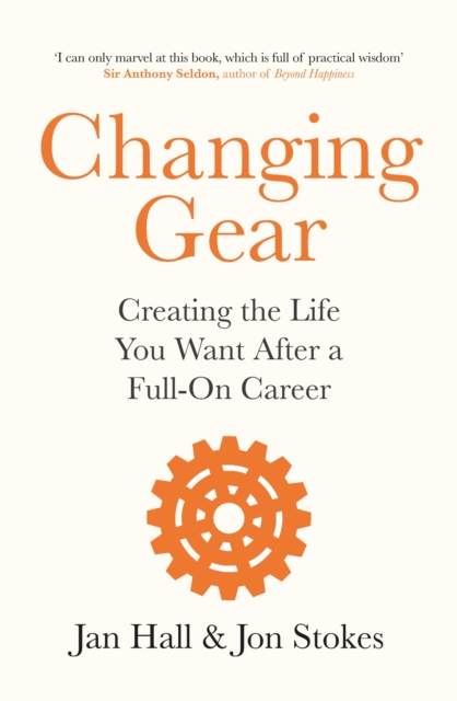 Changing Gear : Creating the Life You Want After a Full On Career, Paperback / softback Book
