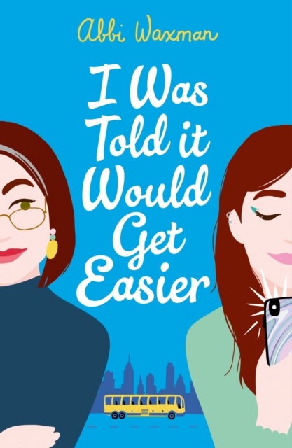 I Was Told It Would Get Easier : The hilarious new novel from the bestselling author of THE BOOKISH LIFE OF NINA HILL, EPUB eBook