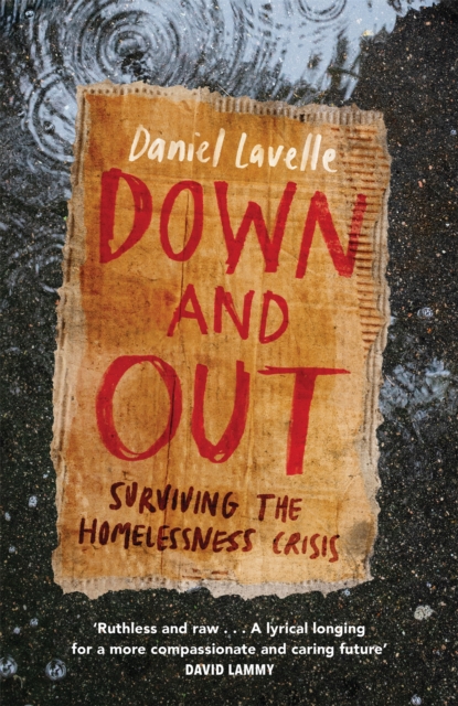Down and Out : Surviving the Homelessness Crisis, by the 2023 Orwell Prize-winning journalist and author, Hardback Book