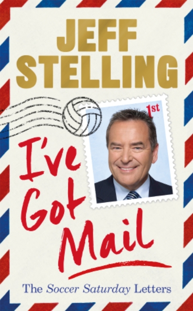 I've Got Mail : The Soccer Saturday Letters, Paperback / softback Book