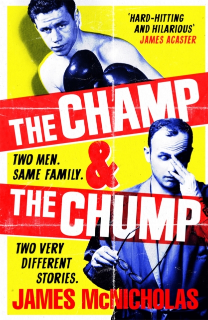 The Champ & The Chump : A heart-warming, hilarious true story about fighting and family, Hardback Book