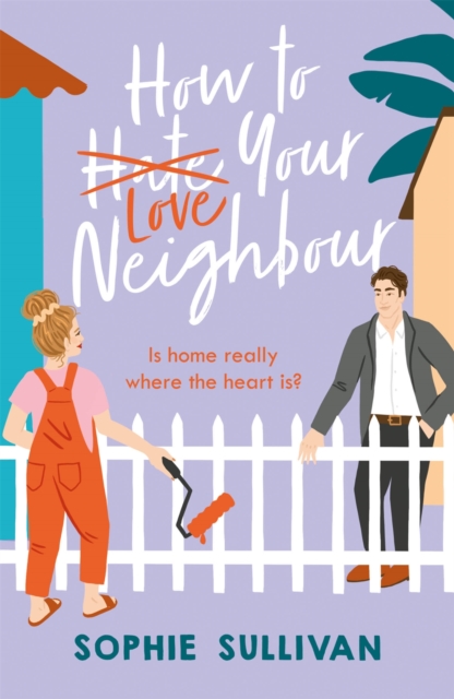 How to Love Your Neighbour : A sparkling enemies-to-lovers rom-com, EPUB eBook