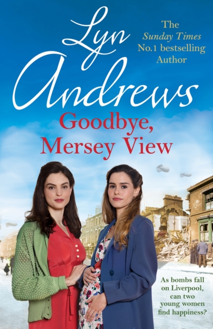 Goodbye, Mersey View : The heartwarming wartime saga from the bestselling author, EPUB eBook