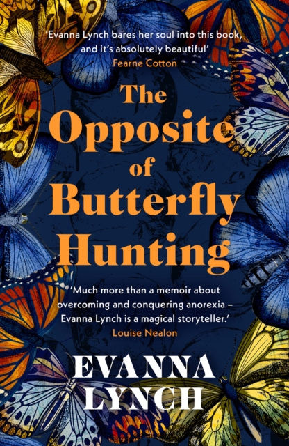 The Opposite of Butterfly Hunting : A powerful memoir of overcoming an eating disorder, EPUB eBook
