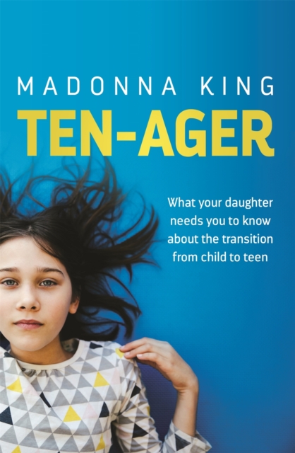 Ten-Ager : What your daughter needs you to know about the transition from child to teen, EPUB eBook