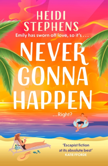 Never Gonna Happen : Curl up with this totally gorgeous, laugh-out-loud and uplifting romcom, Paperback / softback Book