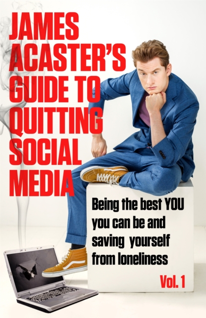 James Acaster's Guide to Quitting Social Media, Hardback Book