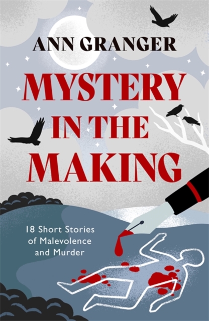 Mystery in the Making : Eighteen short stories of murder, mystery and mayhem, Hardback Book