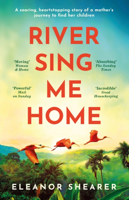 River Sing Me Home : A powerful, uplifting novel of a remarkable journey to find family, inspired by true events, EPUB eBook