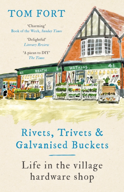 Rivets, Trivets and Galvanised Buckets : Life in the village hardware shop, Paperback / softback Book