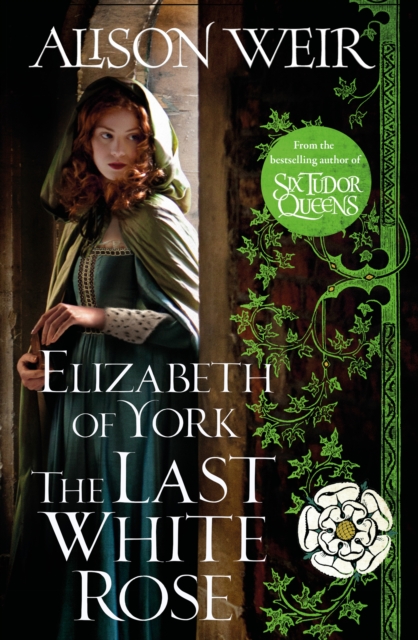 Elizabeth of York: The Last White Rose : Tudor Rose Novel 1, EPUB eBook