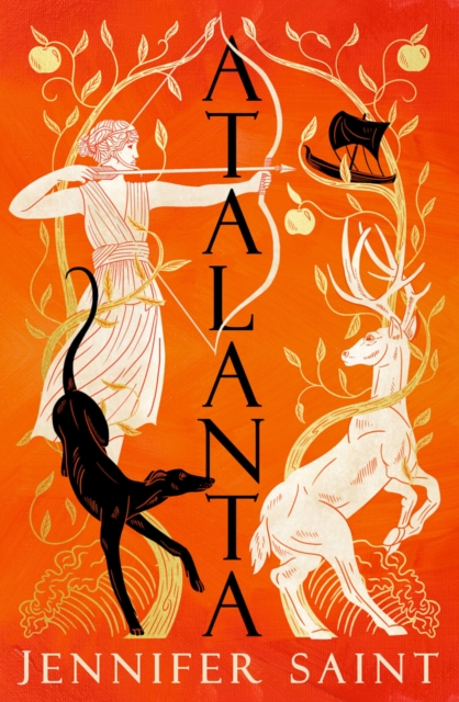Atalanta : In a world of heroes, meet Greek mythology’s fiercest heroine, Hardback Book