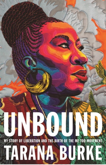 Unbound : My Story of Liberation and the Birth of the Me Too Movement, EPUB eBook