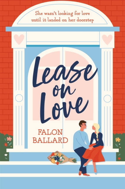 Lease on Love : A warmly funny and delightfully sharp opposites-attract, roommates-to-lovers romance, EPUB eBook