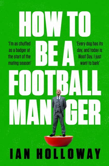 How to Be a Football Manager: Enter the hilarious and crazy world of the gaffer, EPUB eBook