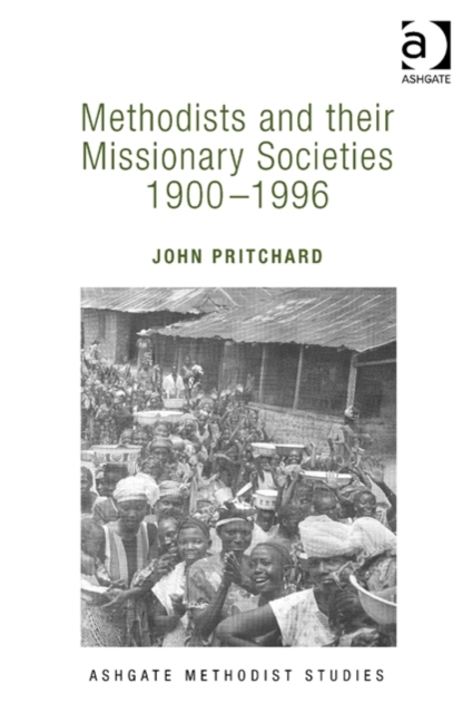 Methodists and their Missionary Societies 1900-1996, Hardback Book