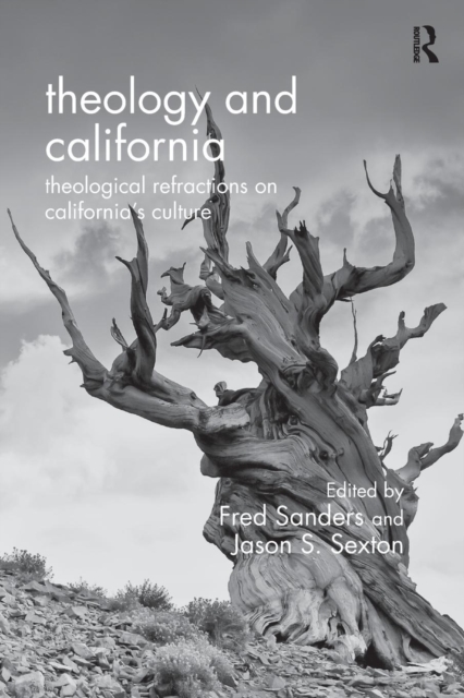 Theology and California : Theological Refractions on California’s Culture, Paperback / softback Book