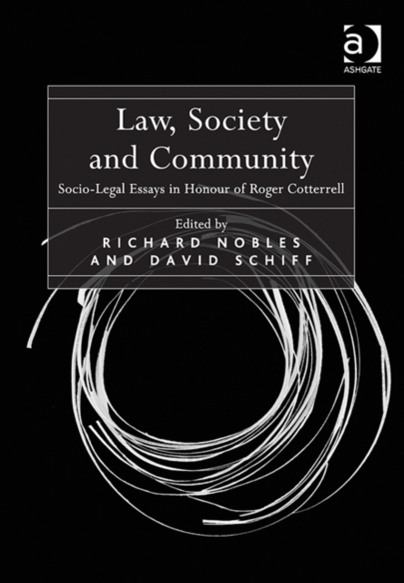Law, Society and Community : Socio-Legal Essays in Honour of Roger Cotterrell, Hardback Book