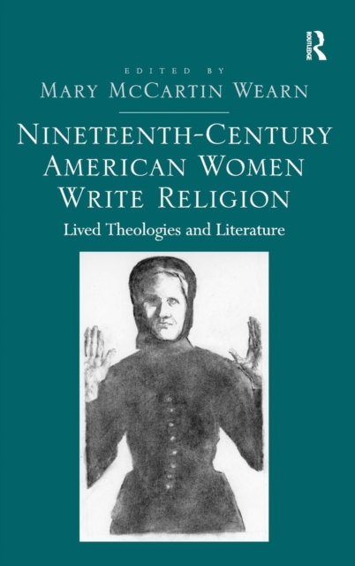 Nineteenth-Century American Women Write Religion : Lived Theologies and Literature, Hardback Book