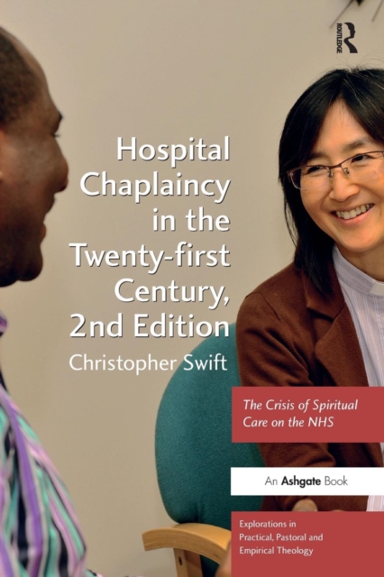 Hospital Chaplaincy in the Twenty-first Century : The Crisis of Spiritual Care on the NHS, Paperback / softback Book
