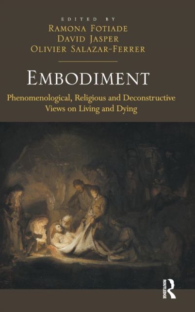 Embodiment : Phenomenological, Religious and Deconstructive Views on Living and Dying, Hardback Book
