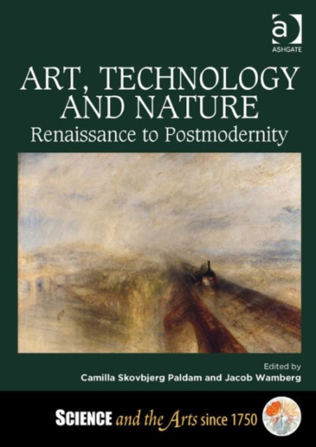 Art, Technology and Nature : Renaissance to Postmodernity, Hardback Book