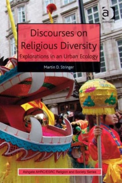 Discourses on Religious Diversity : Explorations in an Urban Ecology, Hardback Book