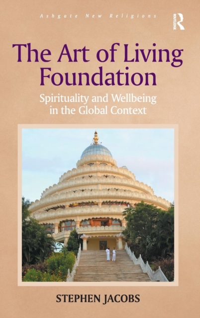The Art of Living Foundation : Spirituality and Wellbeing in the Global Context, Hardback Book