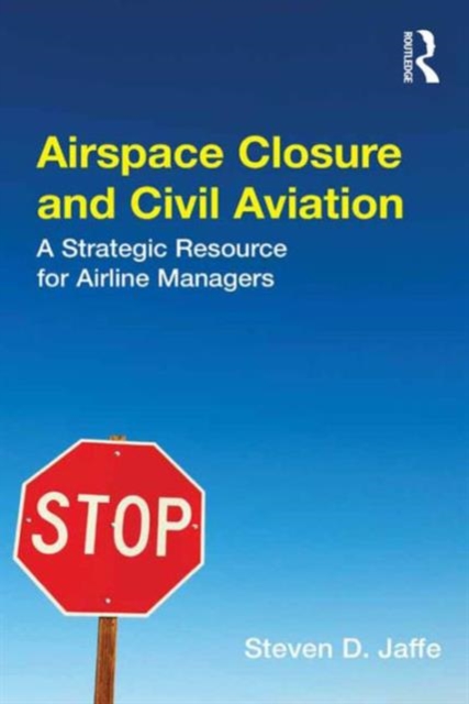 Airspace Closure and Civil Aviation : A Strategic Resource for Airline Managers, Hardback Book