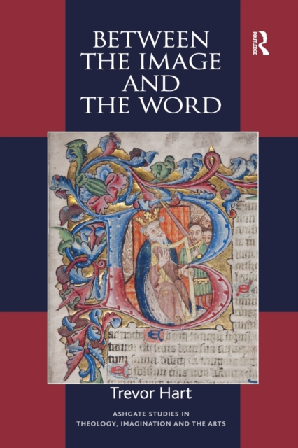 Between the Image and the Word : Theological Engagements with Imagination, Language and Literature, Paperback / softback Book