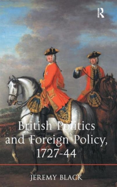 British Politics and Foreign Policy, 1727-44, Hardback Book