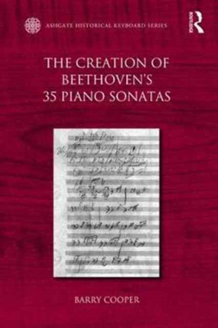 The Creation of Beethoven's 35 Piano Sonatas, Hardback Book