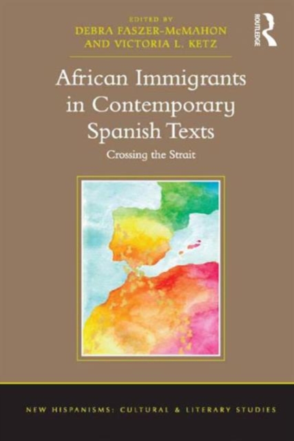 African Immigrants in Contemporary Spanish Texts : Crossing the Strait, Hardback Book