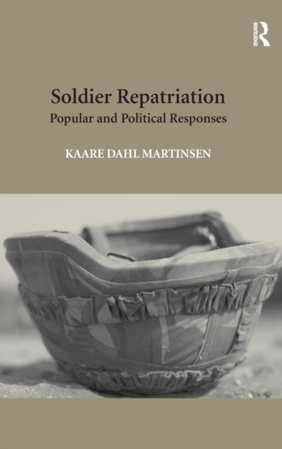 Soldier Repatriation : Popular and Political Responses, Hardback Book