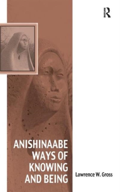 Anishinaabe Ways of Knowing and Being, Hardback Book