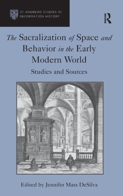 The Sacralization of Space and Behavior in the Early Modern World : Studies and Sources, Hardback Book