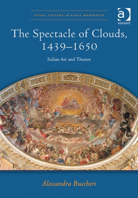 The Spectacle of Clouds, 1439-1650 : Italian Art and Theatre, Hardback Book