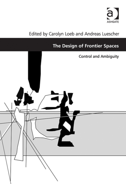 The Design of Frontier Spaces : Control and Ambiguity, Hardback Book
