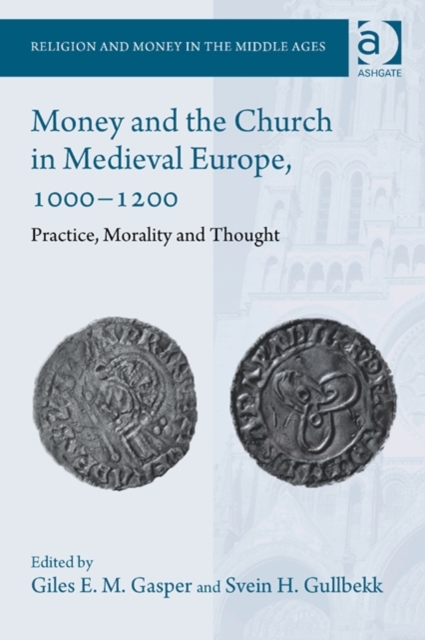 Money and the Church in Medieval Europe, 1000-1200 : Practice, Morality and Thought, Hardback Book
