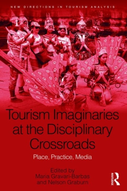 Tourism Imaginaries at the Disciplinary Crossroads : Place, Practice, Media, Hardback Book