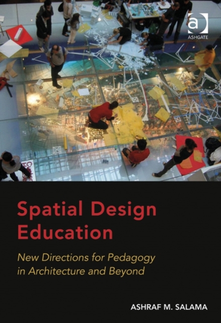 Spatial Design Education : New Directions for Pedagogy in Architecture and Beyond, Hardback Book