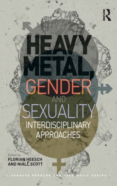 Heavy Metal, Gender and Sexuality : Interdisciplinary Approaches, Hardback Book