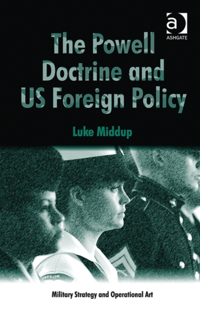 The Powell Doctrine and US Foreign Policy, Hardback Book