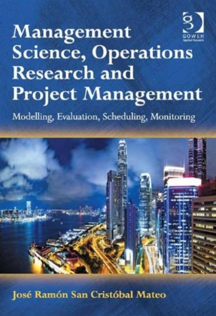 Management Science, Operations Research and Project Management : Modelling, Evaluation, Scheduling, Monitoring, Hardback Book