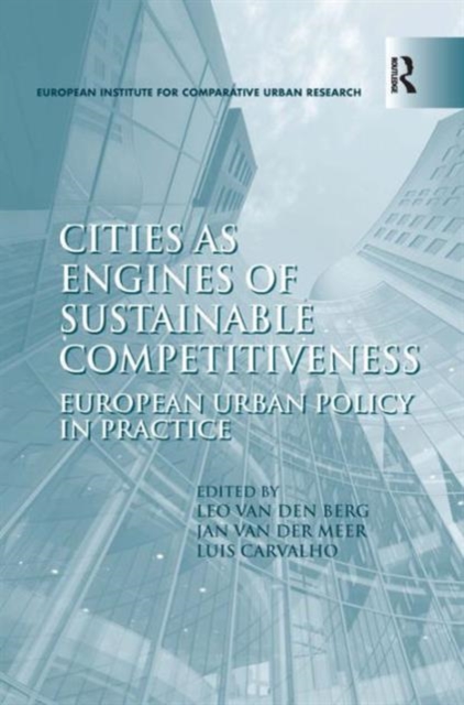 Cities as Engines of Sustainable Competitiveness : European Urban Policy in Practice, Hardback Book