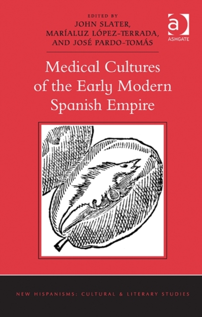 Medical Cultures of the Early Modern Spanish Empire, Hardback Book