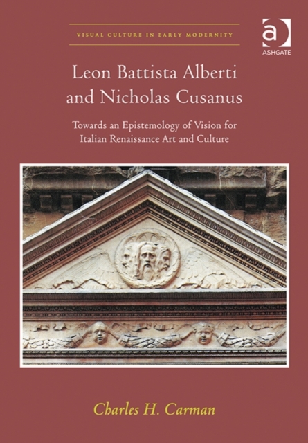 Leon Battista Alberti and Nicholas Cusanus : Towards an Epistemology of Vision for Italian Renaissance Art and Culture, Hardback Book