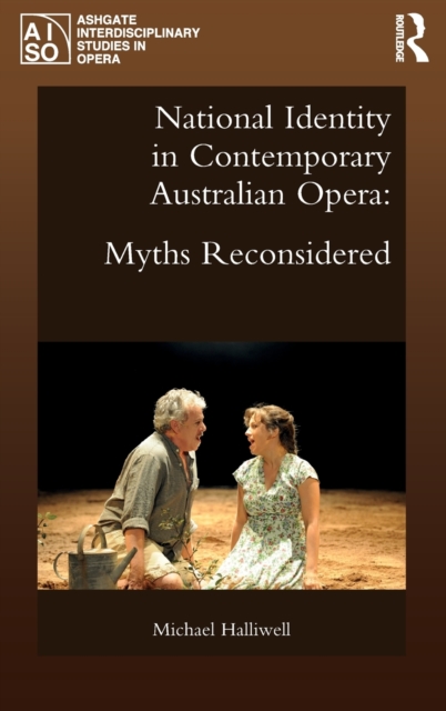 National Identity in Contemporary Australian Opera : Myths Reconsidered, Hardback Book