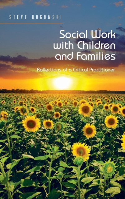 Social Work with Children and Families : Reflections of a Critical Practitioner, Hardback Book