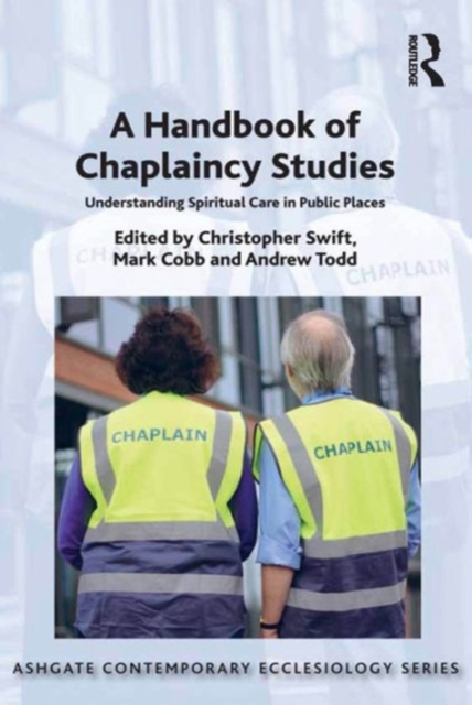 A Handbook of Chaplaincy Studies : Understanding Spiritual Care in Public Places, Hardback Book